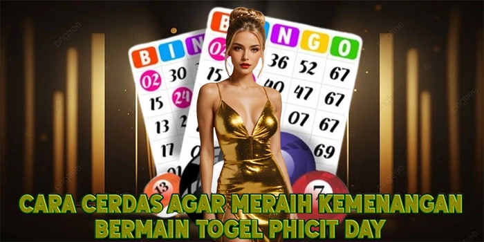 Cara Cerdas Agar Meraih Kemenangan Bermain Togel Phicit Day