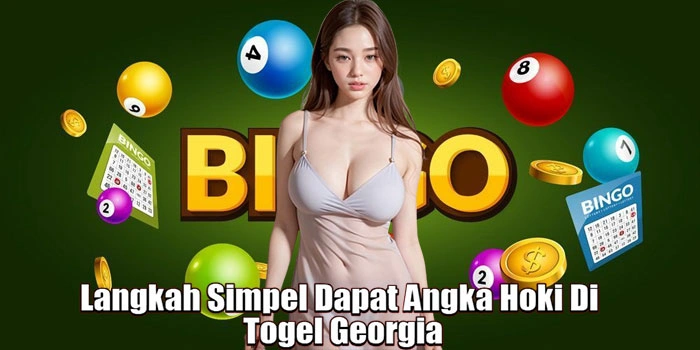 Langkah Simpel Dapat Angka Hoki Di Togel Georgia