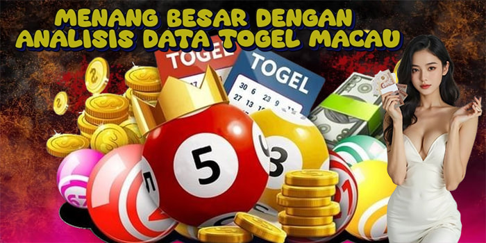 Menang Besar dengan Analisis Data Togel Macau