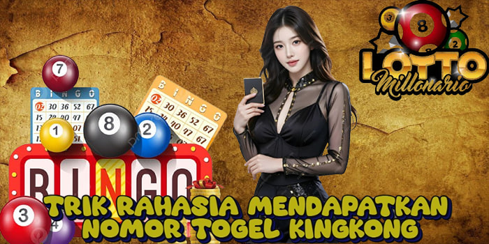 Trik Rahasia Mendapatkan Nomor Togel Kingkong