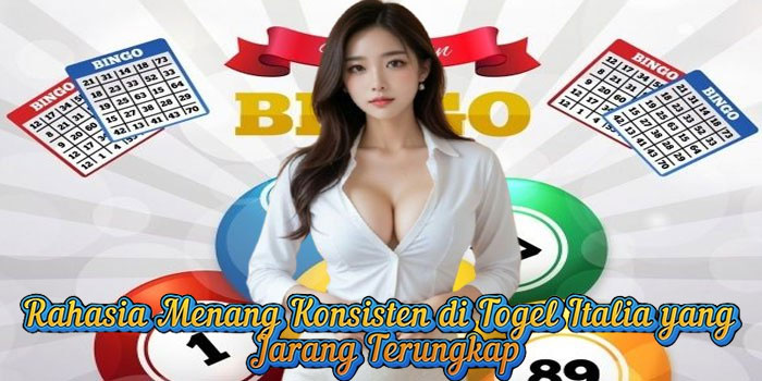 Rahasia Menang Konsisten di Togel Italia yang Jarang Terungkap