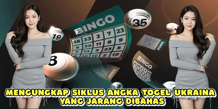 Mengungkap Siklus Angka Togel Ukraina Yang Jarang Dibahas